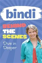 Book cover of Bindi Behind the Scenes 4: Dive in Deeper by Bindi Irwin