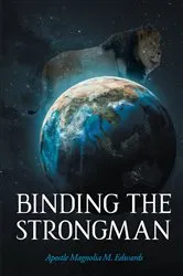 Book cover of Binding the Strongman by Apostle Magnolia M. Edwards