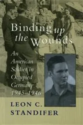 Book cover of Binding Up the Wounds by Leon C. Standifer