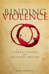 Book cover of Binding Violence by Moira Fradinger