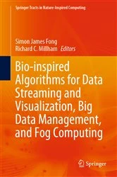 Book cover of Bio-inspired Algorithms for Data Streaming and Visualization, Big Data Management, and Fog Computing by Simon James Fong
