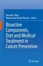 Book cover of Bioactive Components, Diet and Medical Treatment in Cancer Prevention by Mostafa I. Waly