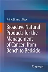 Book cover of Bioactive Natural Products for the Management of Cancer: from Bench to Bedside by Anil K. Sharma