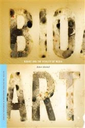 Book cover of Bioart and the Vitality of Media by Robert E. Mitchell