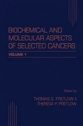 Book cover of Biochemical and Molecular Aspects of Selected Cancers by Thomas G. Pretlow