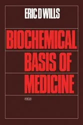 Book cover of Biochemical Basis of Medicine by Eric D. Wills