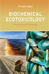 Book cover of Biochemical Ecotoxicology by Francois Gagne