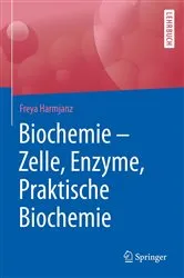 Book cover of Biochemie - Zelle, Enzyme, Praktische Biochemie by Freya Harmjanz