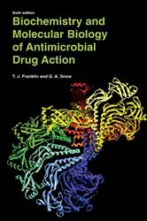 Book cover of Biochemistry and Molecular Biology of Antimicrobial Drug Action (6th ed.) by Trevor J. Franklin