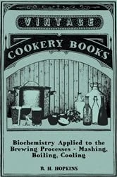 Book cover of Biochemistry Applied to the Brewing Processes - Mashing, Boiling, Cooling by R. H. Hopkins