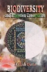 Book cover of Biodiversity and Ecosystem Conservation by Ashish Dutta
