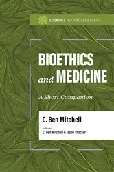 Book cover of Bioethics and Medicine by C. Ben Mitchell