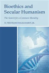 Book cover of Bioethics and Secular Humanism by H. Tristram Engelhardt