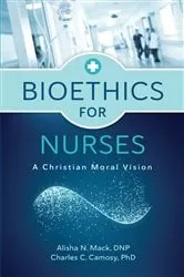 Book cover of Bioethics for Nurses by Alisha N. Mack