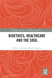 Book cover of Bioethics, Healthcare and the Soul by Henk ten Have