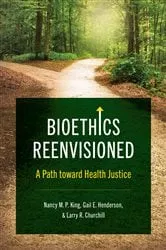 Book cover of Bioethics Reenvisioned by Nancy M. P. King