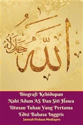Book cover of Biografi Kehidupan Nabi Adam AS Dan Siti Hawa Utusan Tuhan Yang Pertama Edisi Bahasa Inggris by Jannah Firdaus Mediapro