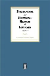 Book cover of Biographical and Historical Memoirs of Louisiana, Volume #1 by Goodspeed Publishing Company