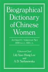 Book cover of Biographical Dictionary of Chinese Women: Antiquity Through Sui, 1600 B.C.E. - 618 C.E by Lily Xiao Hong Lee