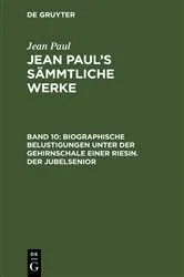 Book cover of Biographische Belustigungen unter der Gehirnschale einer Riesin. Der Jubelsenior by Jean Paul