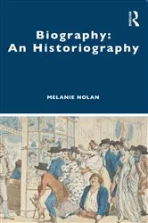 Book cover of Biography: An Historiography by Melanie Nolan