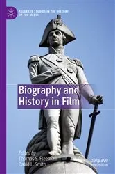 Book cover of Biography and History in Film by Thomas S. Freeman