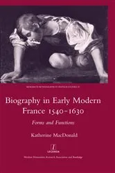 Book cover of Biography in Early Modern France, 1540-1630 by Katherine MacDonald