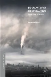 Book cover of Biography of an Industrial Town by Alessandro Portelli