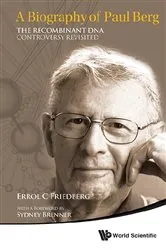 Book cover of Biography Of Paul Berg, A: The Recombinant Dna Controversy Revisited by Errol C Friedberg