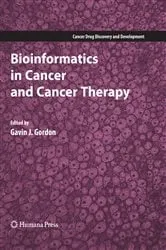 Book cover of Bioinformatics in Cancer and Cancer Therapy by Gavin J. Gordon