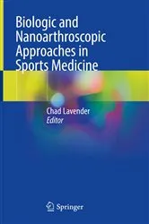 Book cover of Biologic and Nanoarthroscopic Approaches in Sports Medicine by Chad Lavender