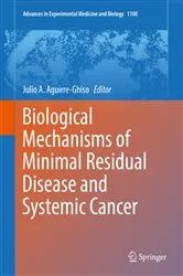 Book cover of Biological Mechanisms of Minimal Residual Disease and Systemic Cancer by Julio A. Aguirre-Ghiso