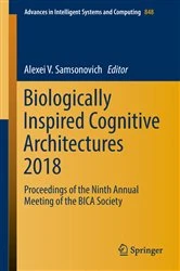 Book cover of Biologically Inspired Cognitive Architectures 2018 by Alexei V. Samsonovich
