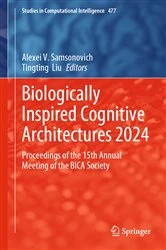 Book cover of Biologically Inspired Cognitive Architectures 2024 by Alexei V. Samsonovich
