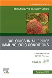 Book cover of Biologics in Allergic/Immunologic Conditions, An Issue of Immunology and Allergy Clinics of North America by Flavia Hoyte MD