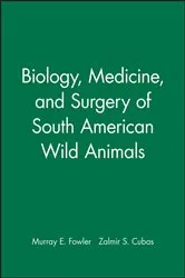 Book cover of Biology, Medicine, and Surgery of South American Wild Animals by Murray Fowler