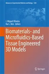 Book cover of Biomaterials- and Microfluidics-Based Tissue Engineered 3D Models by J. Miguel Oliveira
