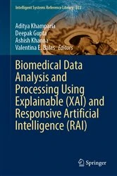 Book cover of Biomedical Data Analysis and Processing Using Explainable (XAI) and Responsive Artificial Intelligence (RAI) by Aditya Khamparia
