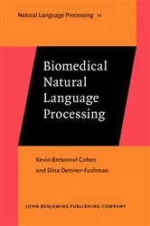 Book cover of Biomedical Natural Language Processing by Kevin Bretonnel Cohen