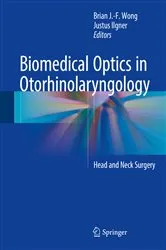 Book cover of Biomedical Optics in Otorhinolaryngology by Brian J.-F. Wong