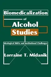 Book cover of Biomedicalization of Alcohol Studies by Lorraine Midanik