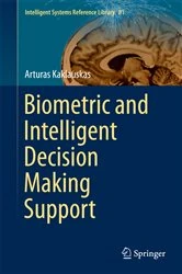 Book cover of Biometric and Intelligent Decision Making Support by Arturas Kaklauskas