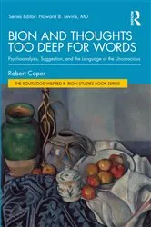 Book cover of Bion and Thoughts Too Deep for Words by Robert Caper