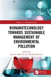 Book cover of Bionanotechnology Towards Sustainable Management of Environmental Pollution by Naveen Dwivedi
