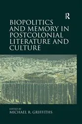 Book cover of Biopolitics and Memory in Postcolonial Literature and Culture by Michael R. Griffiths