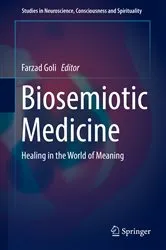 Book cover of Biosemiotic Medicine by Farzad Goli