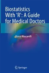 Book cover of Biostatistics With 'R': A Guide for Medical Doctors by Marco Moscarelli