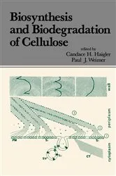 Book cover of Biosynthesis and Biodegradation of Cellulose by Candace H. Haigler