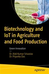 Book cover of Biotechnology and IoT in Agriculture and Food Production by Dr. Alok Kumar Srivastav