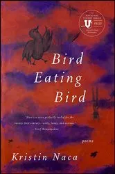 Book cover of Bird Eating Bird by Kristin Naca